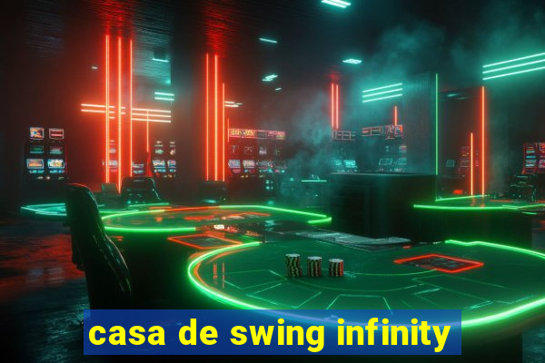 casa de swing infinity